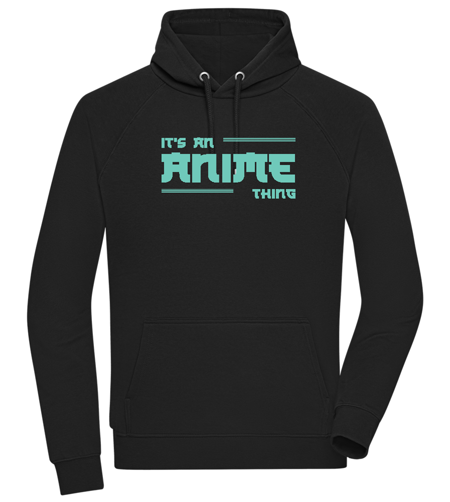 Its an Anime Thing Design - Comfort unisex hoodie_BLACK_front