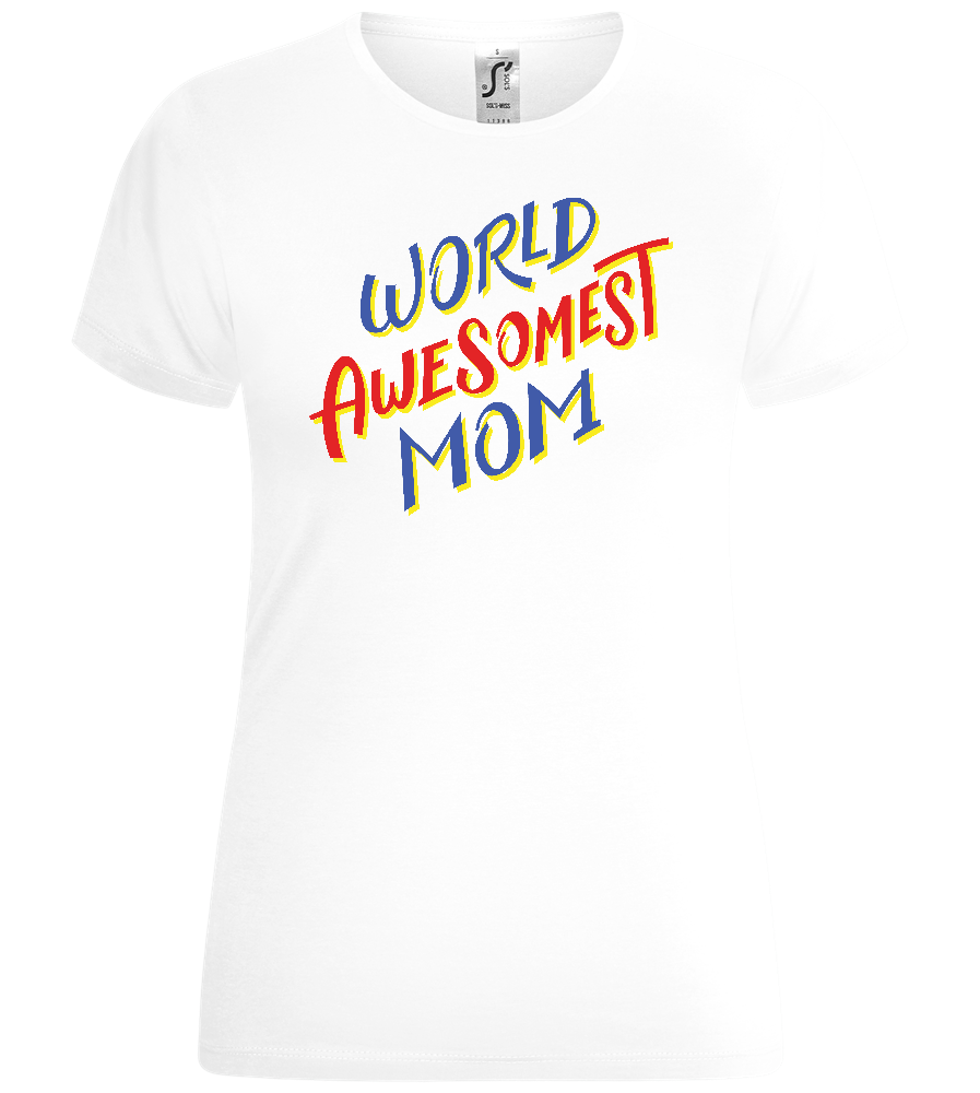 World Awesomest Mom Design - Comfort women's t-shirt_WHITE_front