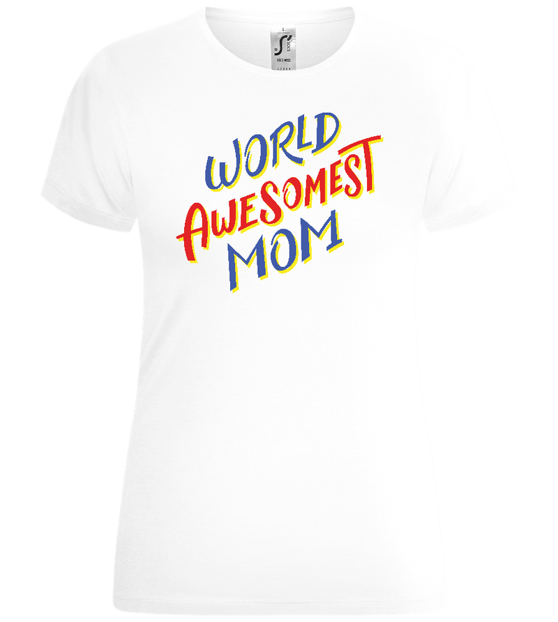 World Awesomest Mom Design - Comfort women's t-shirt_WHITE_front