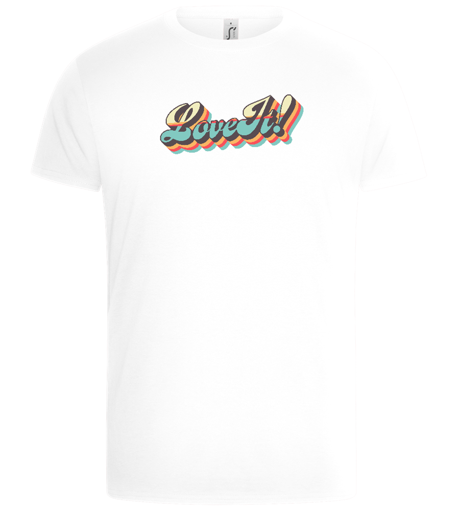 Love It! Design - Basic Unisex T-Shirt_WHITE_front