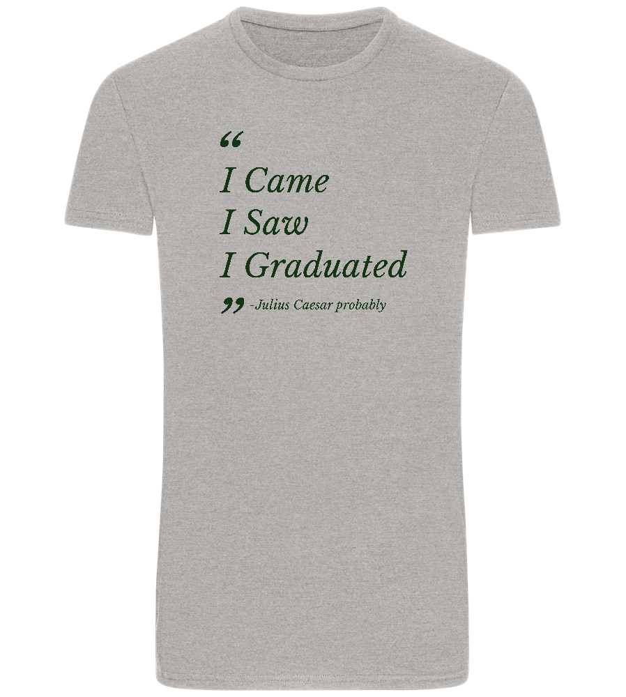 I Came I Saw I Graduated Design - Basic Unisex T-Shirt_ORION GREY_front