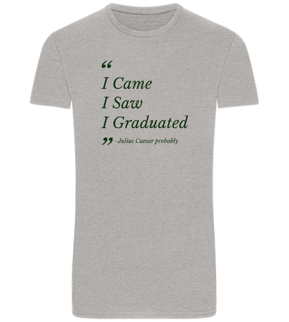 I Came I Saw I Graduated Design - Basic Unisex T-Shirt_ORION GREY_front