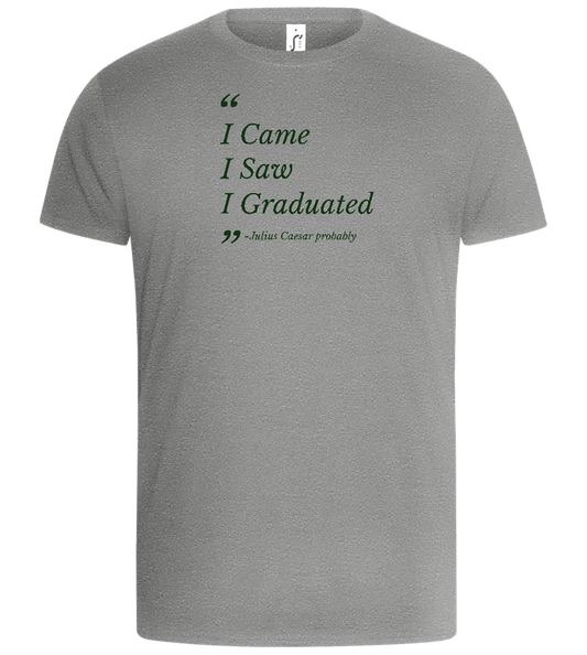 I Came I Saw I Graduated Design - Basic Unisex T-Shirt_ORION GREY_front