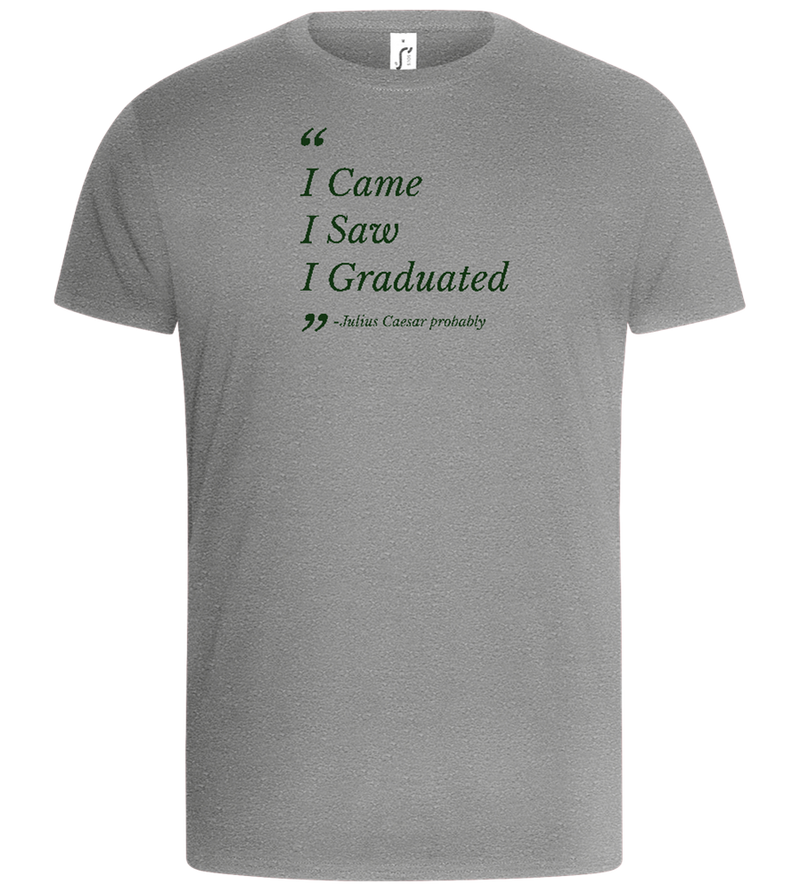 I Came I Saw I Graduated Design - Basic Unisex T-Shirt_ORION GREY_front