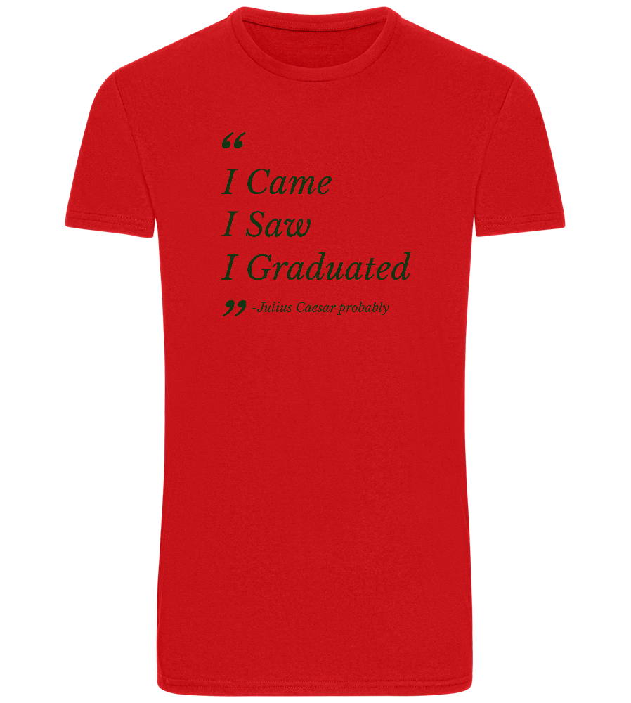 I Came I Saw I Graduated Design - Basic Unisex T-Shirt_RED_front