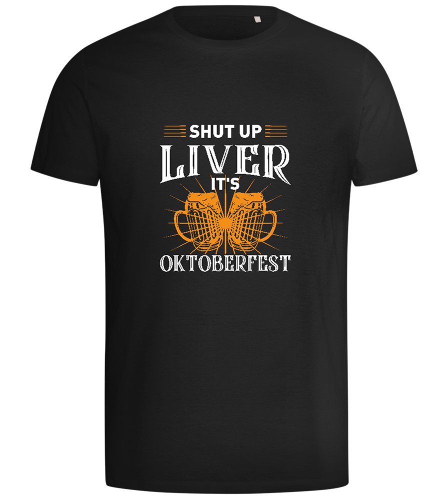 Shut Up Liver It's Oktoberfest Design - Comfort men's t-shirt_DEEP BLACK_front