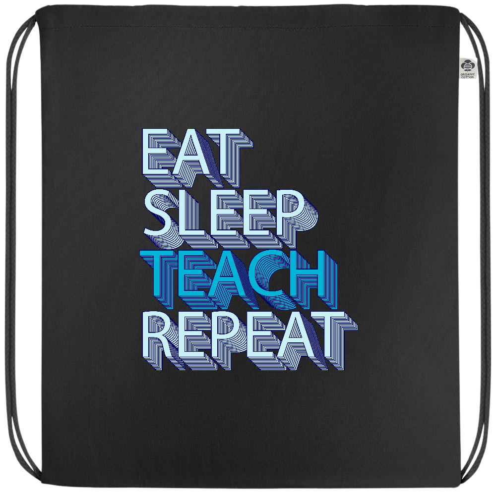 Eat Sleep Teach Repeat Design - Premium colored organic cotton drawstring bag_BLACK_front