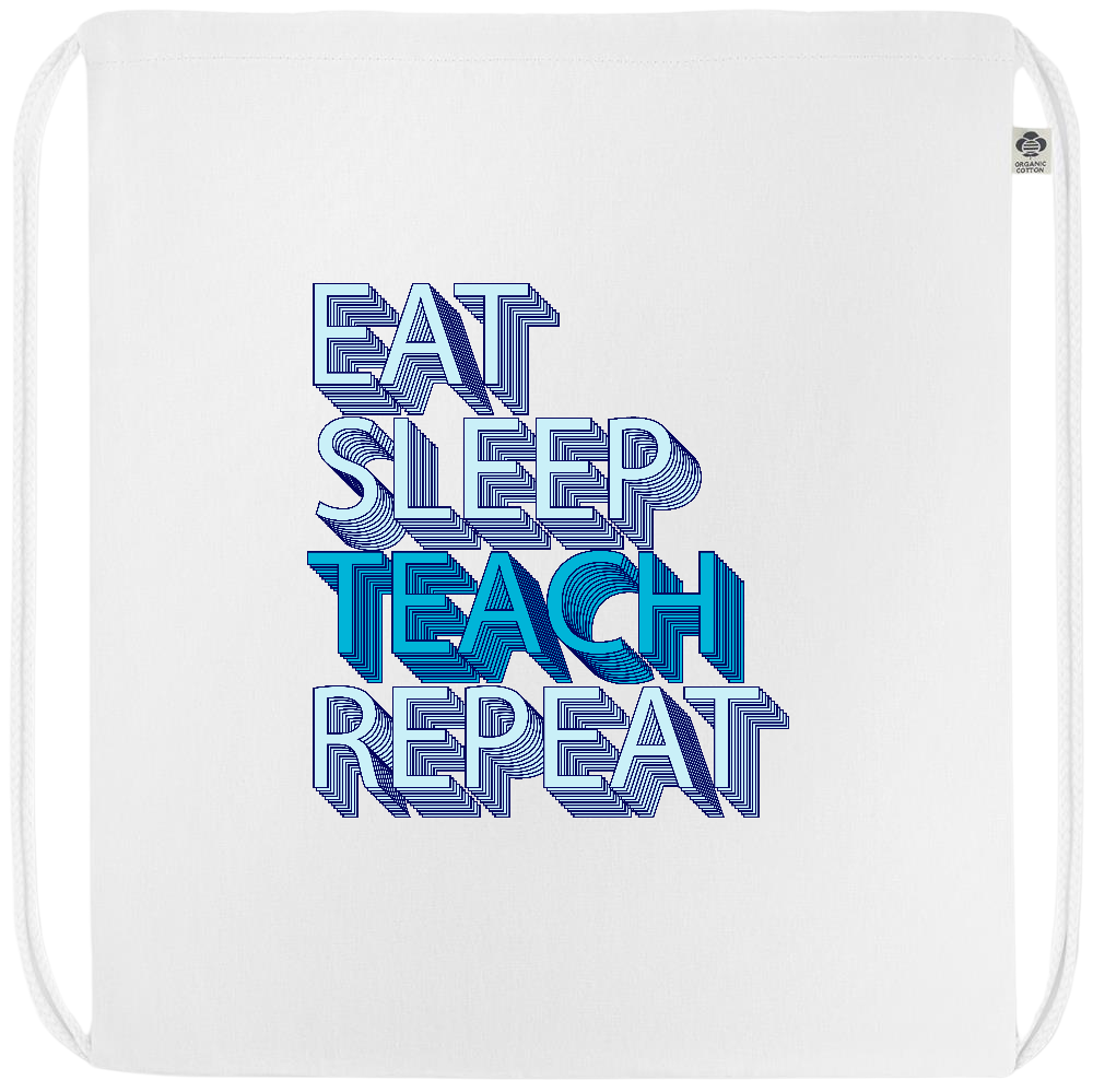 Eat Sleep Teach Repeat Design - Premium colored organic cotton drawstring bag_WHITE_front