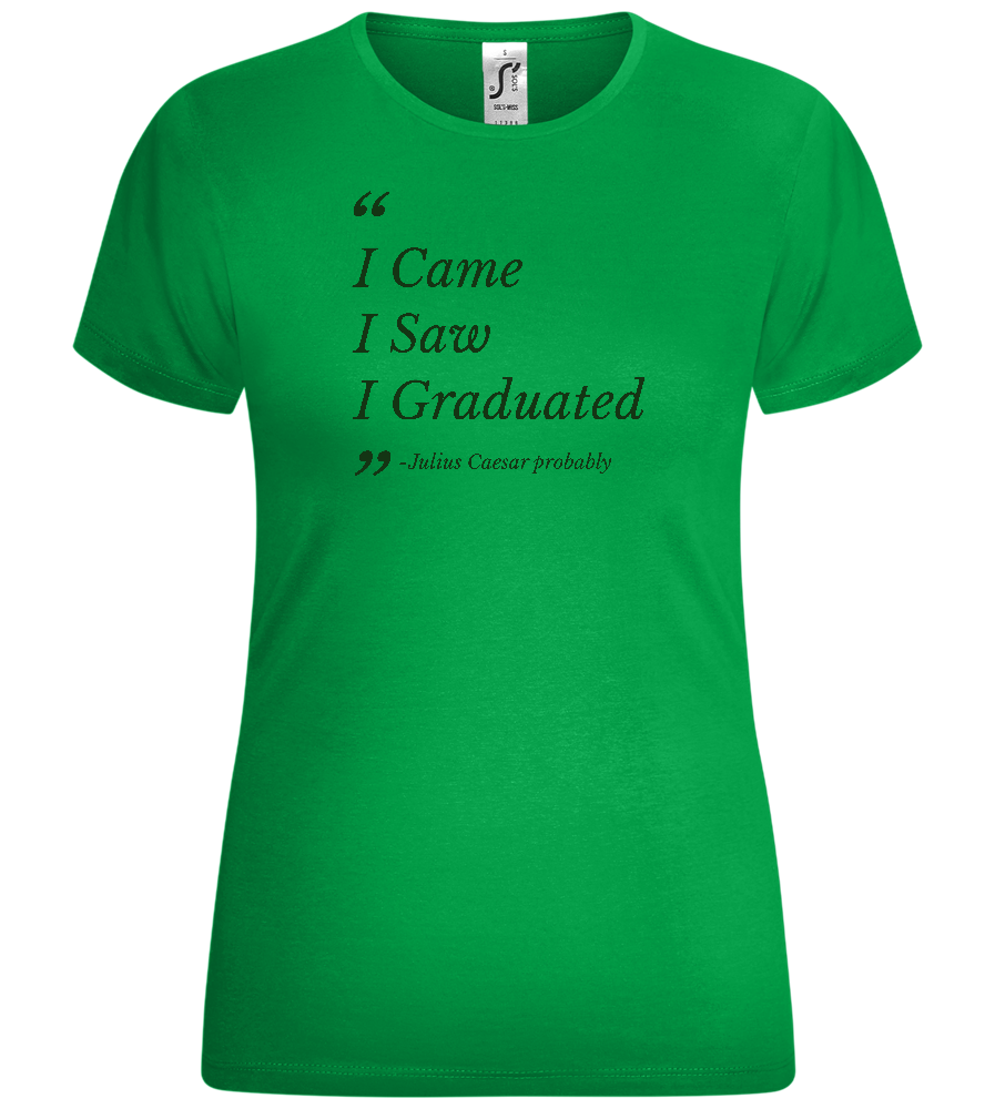 I Came I Saw I Graduated Design - Comfort women's t-shirt_MEADOW GREEN_front