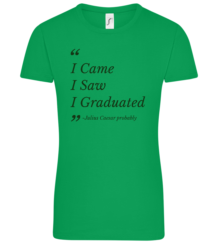 I Came I Saw I Graduated Design - Comfort women's t-shirt_MEADOW GREEN_front
