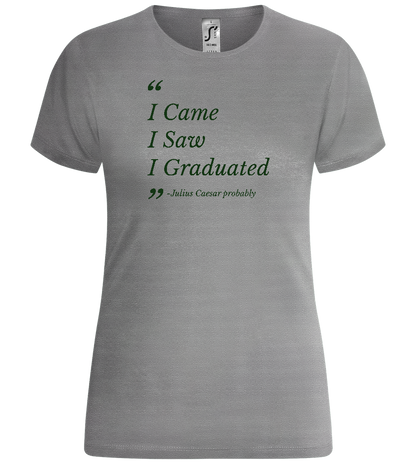 I Came I Saw I Graduated Design - Comfort women's t-shirt_ORION GREY_front