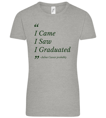 I Came I Saw I Graduated Design - Comfort women's t-shirt_ORION GREY_front