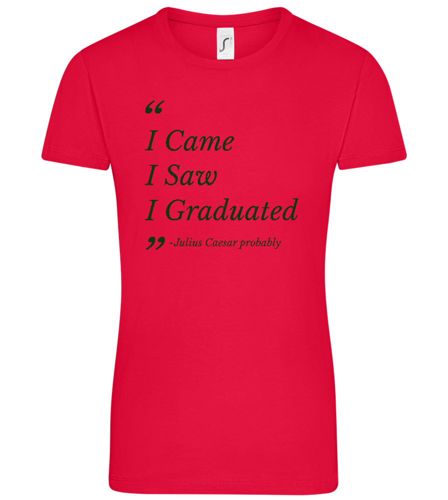 I Came I Saw I Graduated Design - Comfort women's t-shirt_RED_front