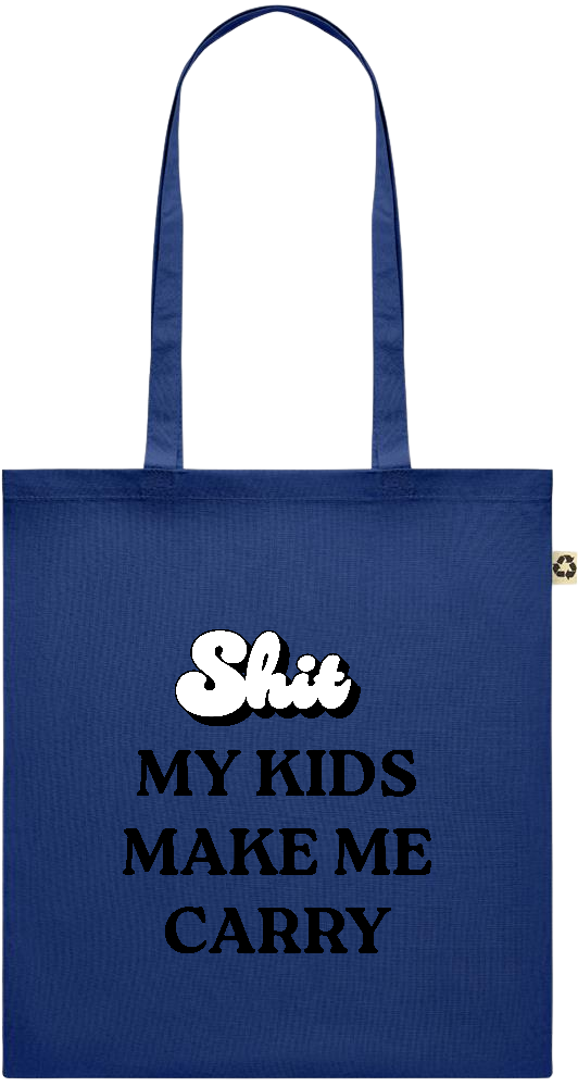 My Kids Make Me Carry Design - Recycled cotton colored shopping bag_BLUE_front