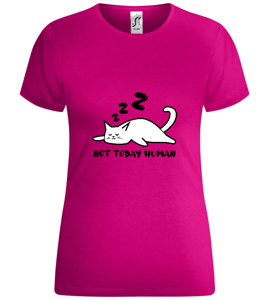 No, Not Today Design - Comfort women's t-shirt_FUCHSIA_front