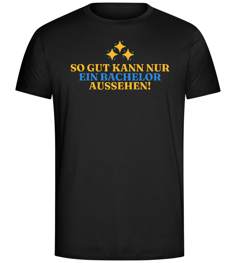 So Gut Kann Nur Ein Bachelor Aussehen Design - Comfort Unisex T-Shirt_DEEP BLACK_front