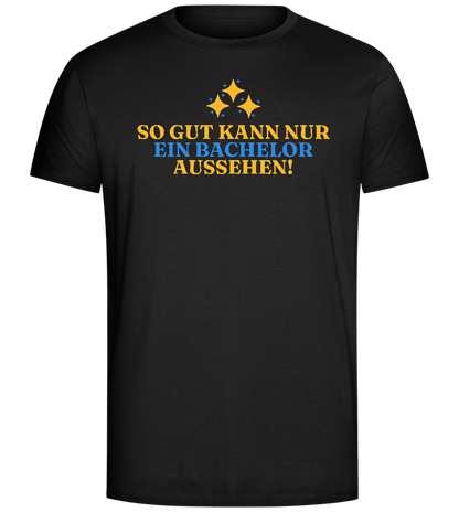 So Gut Kann Nur Ein Bachelor Aussehen Design - Comfort Unisex T-Shirt_DEEP BLACK_front