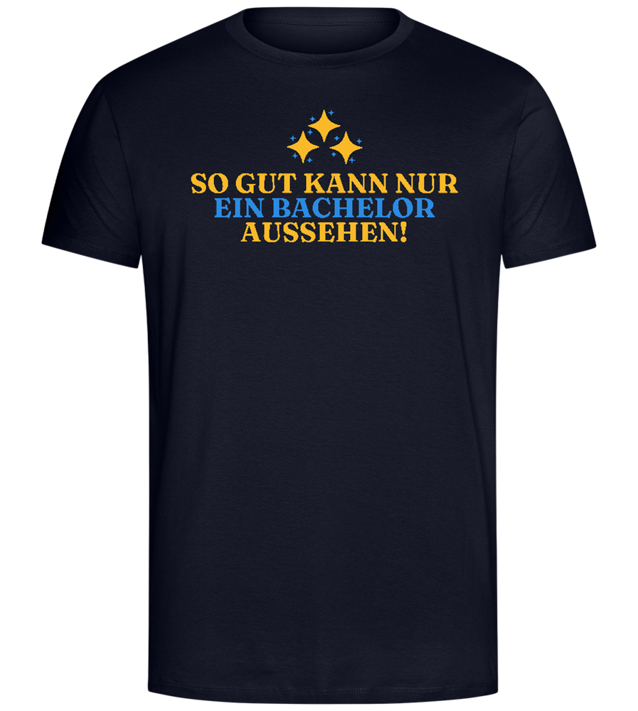 So Gut Kann Nur Ein Bachelor Aussehen Design - Comfort Unisex T-Shirt_FRENCH NAVY_front