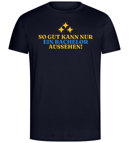 So Gut Kann Nur Ein Bachelor Aussehen Design - Comfort Unisex T-Shirt_FRENCH NAVY_front