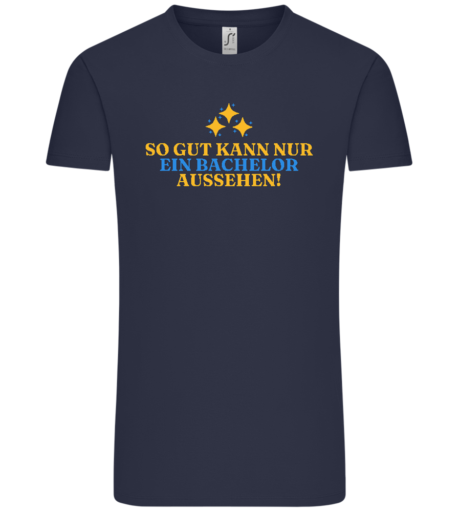 So Gut Kann Nur Ein Bachelor Aussehen Design - Comfort Unisex T-Shirt_FRENCH NAVY_front