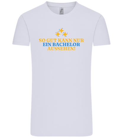 So Gut Kann Nur Ein Bachelor Aussehen Design - Comfort Unisex T-Shirt_LILAK_front