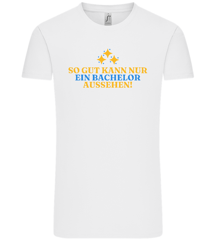 So Gut Kann Nur Ein Bachelor Aussehen Design - Comfort Unisex T-Shirt_WHITE_front