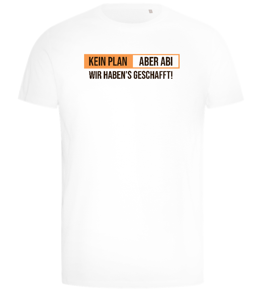 Kein Plan Aber Abi Design - Comfort men's t-shirt_WHITE_front