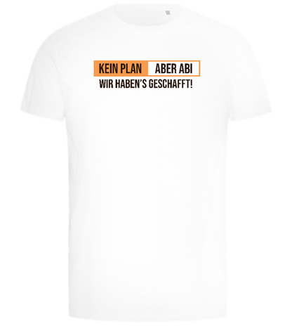 Kein Plan Aber Abi Design - Comfort men's t-shirt_WHITE_front