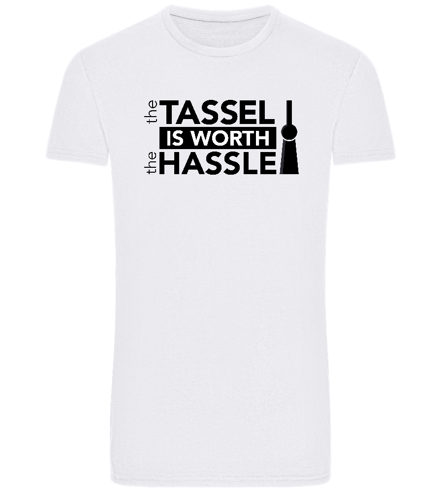 Worth The Hassle Design - Basic Unisex T-Shirt_WHITE_front