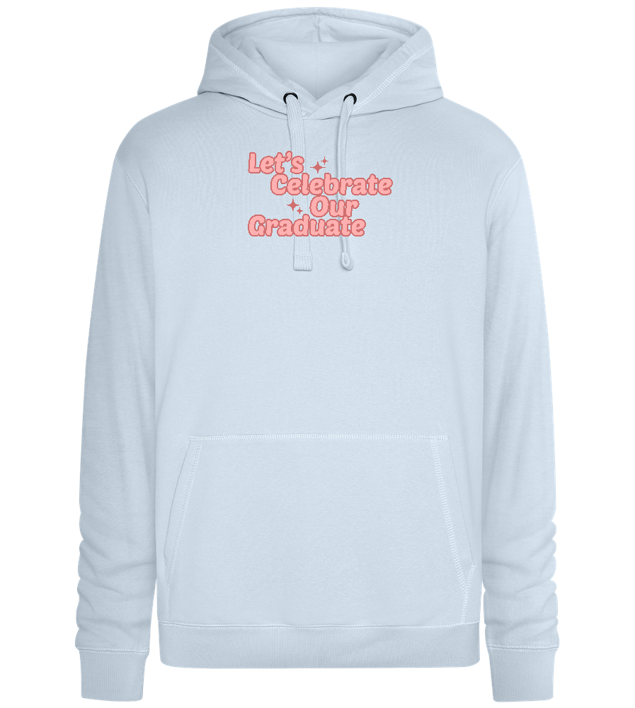 Let's Celebrate Our Graduate Design - Premium unisex hoodie_CREAMY BLUE_front