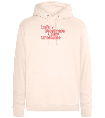 Let's Celebrate Our Graduate Design - Premium unisex hoodie_LIGHT PEACH ROSE_front