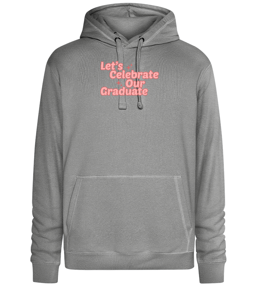 Let's Celebrate Our Graduate Design - Premium unisex hoodie_ORION GREY II_front