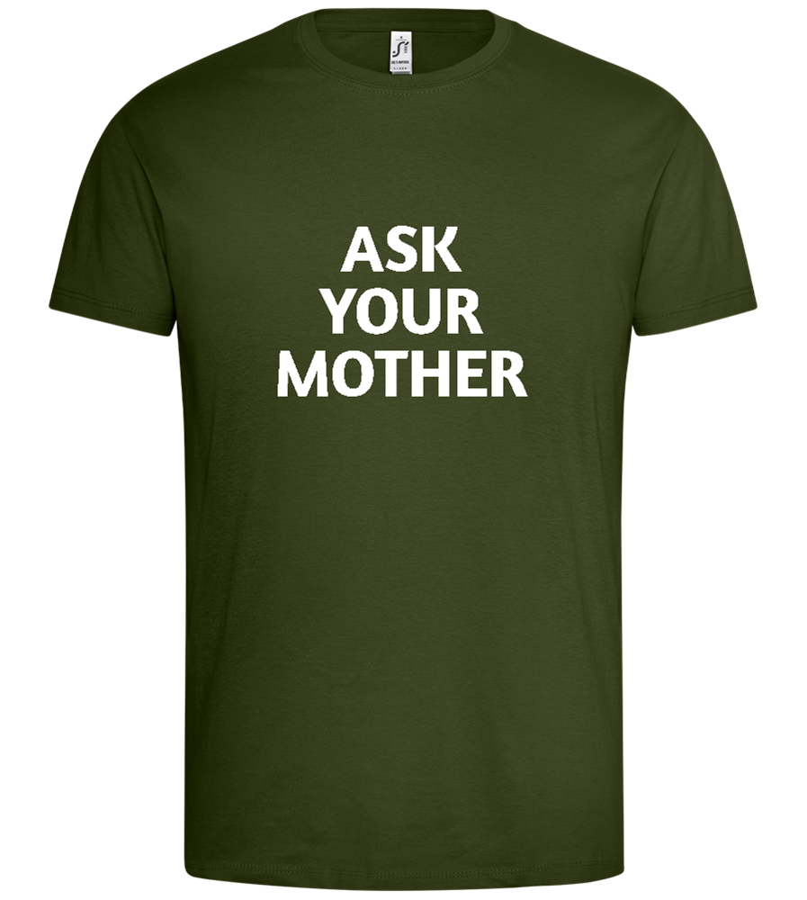 Ask Your Mom Design - Premium men's t-shirt_ARMY_front