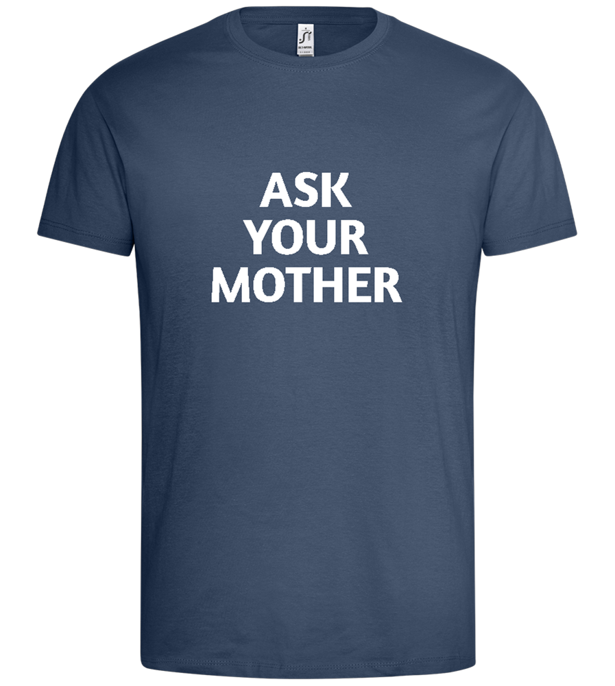 Ask Your Mom Design - Premium men's t-shirt_DENIM_front