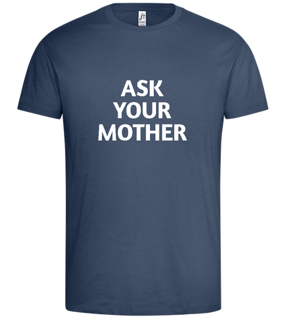 Ask Your Mom Design - Premium men's t-shirt_DENIM_front