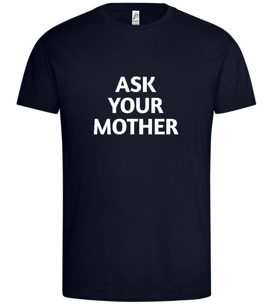 Ask Your Mom Design - Premium men's t-shirt_FRENCH NAVY_front