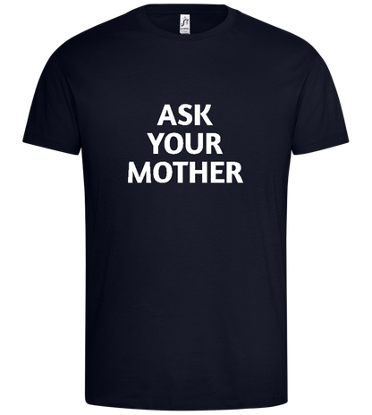 Ask Your Mom Design - Premium men's t-shirt_FRENCH NAVY_front