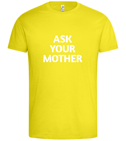 Ask Your Mom Design - Premium men's t-shirt_LEMON_front