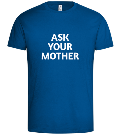 Ask Your Mom Design - Premium men's t-shirt_ROYAL_front