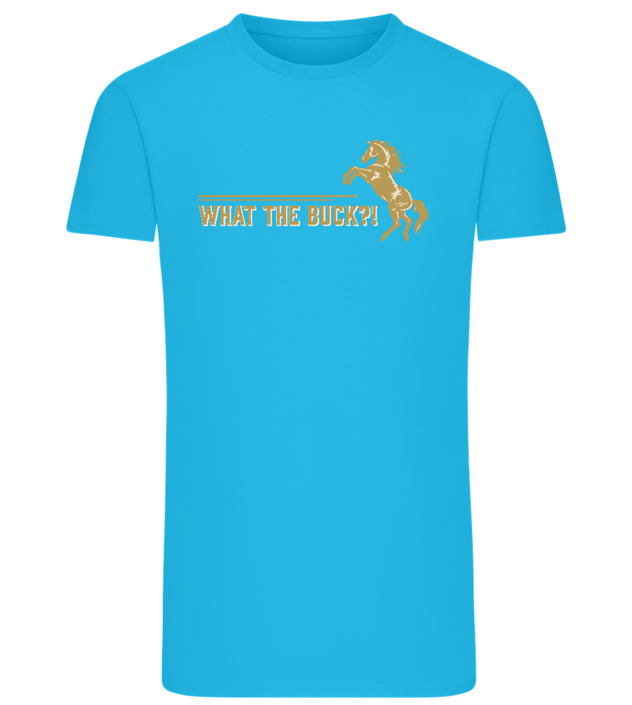 What The Buck Design - Comfort men's fitted t-shirt_TURQUOISE_front