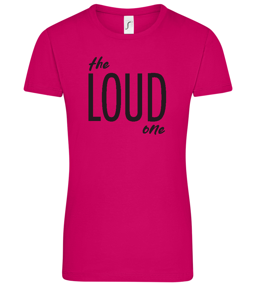 The Loud One Design - Comfort women's t-shirt_FUCHSIA_front