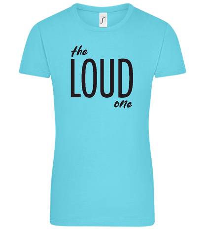 The Loud One Design - Comfort women's t-shirt_HAWAIIAN OCEAN_front