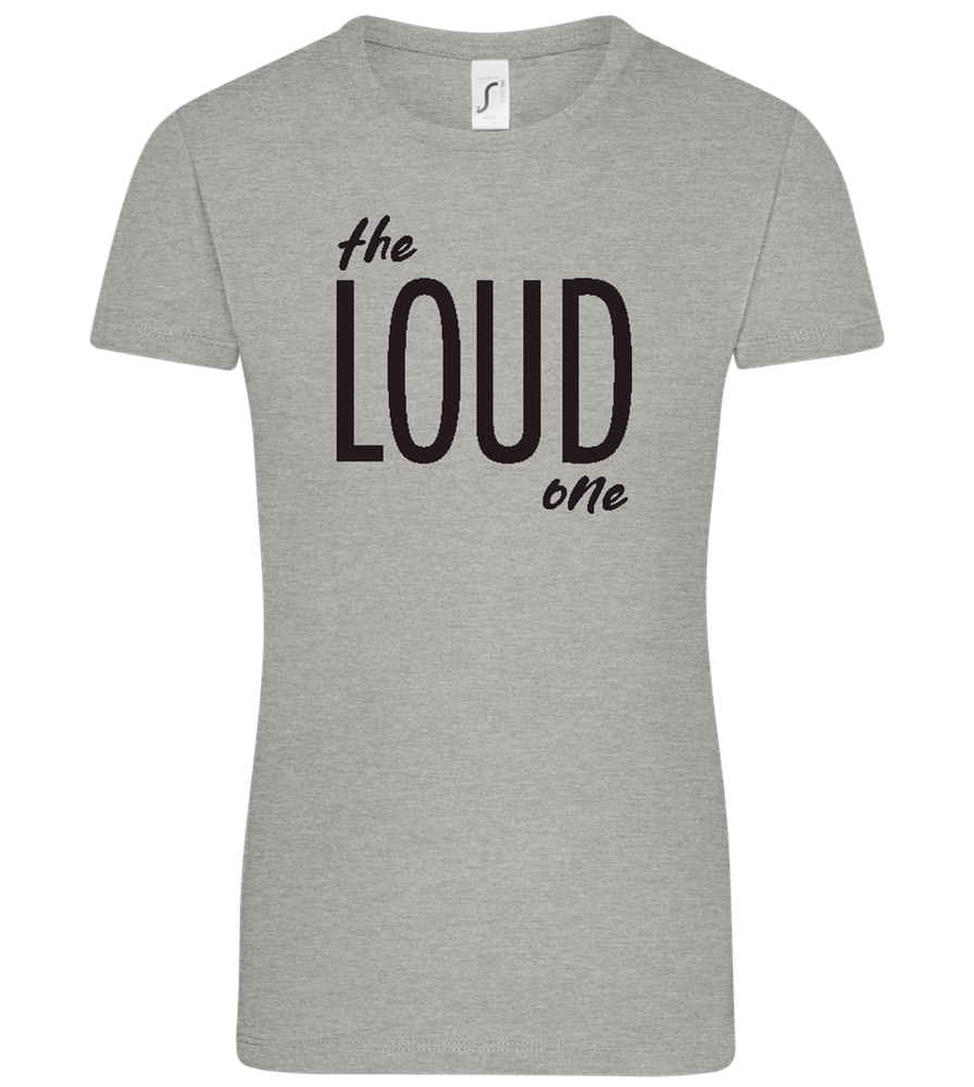 The Loud One Design - Comfort women's t-shirt_ORION GREY_front