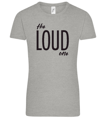 The Loud One Design - Comfort women's t-shirt_ORION GREY_front