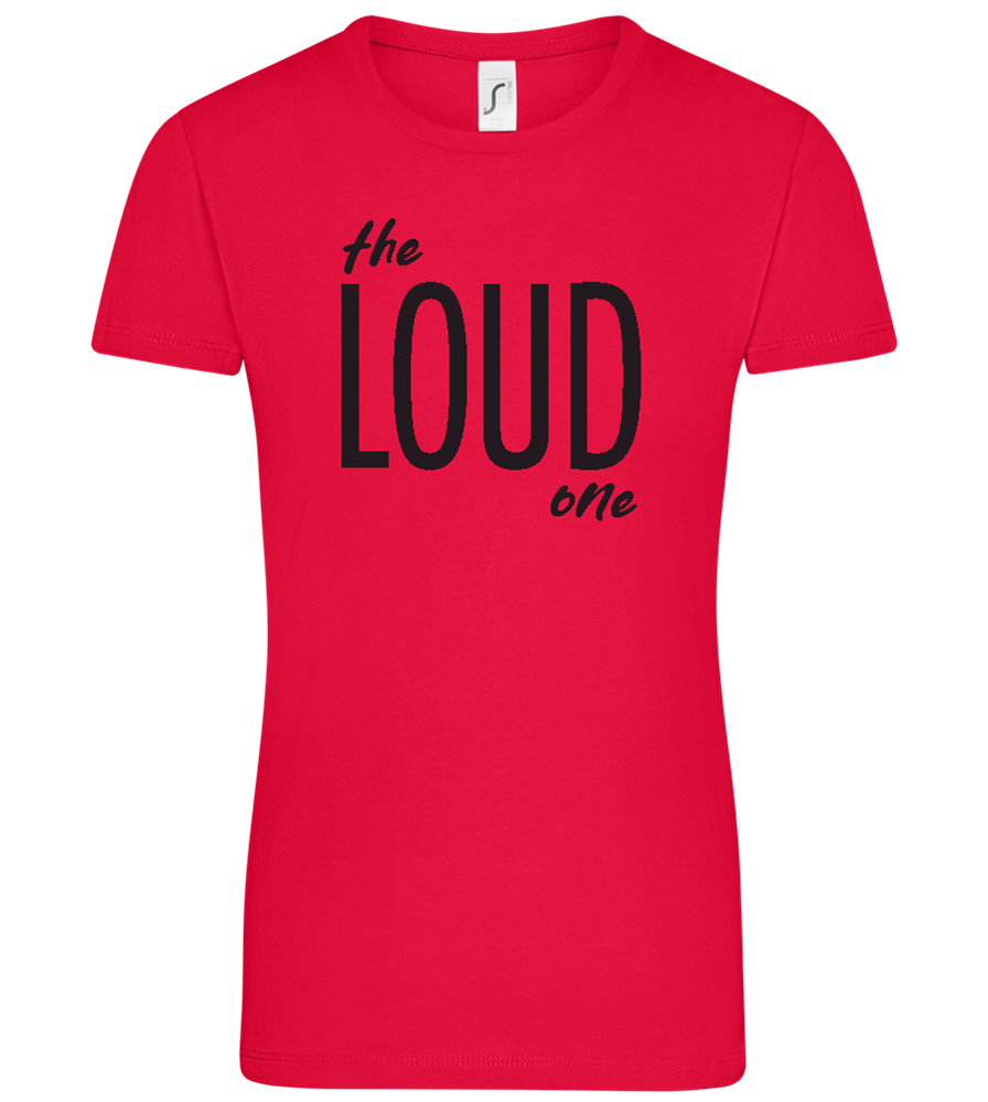 The Loud One Design - Comfort women's t-shirt_RED_front