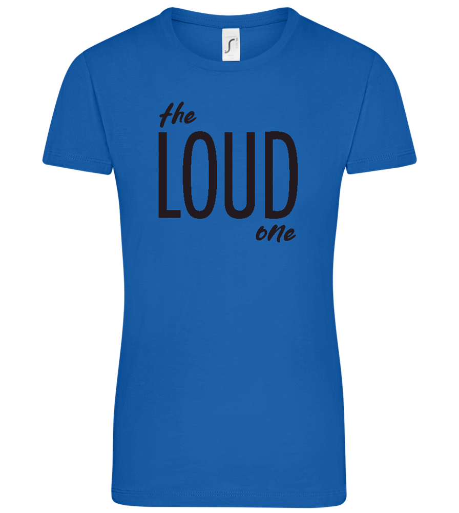 The Loud One Design - Comfort women's t-shirt_ROYAL_front