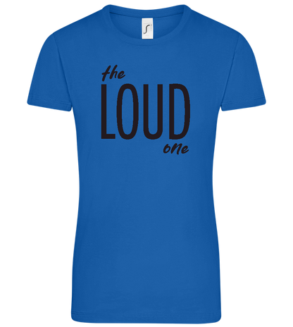 The Loud One Design - Comfort women's t-shirt_ROYAL_front