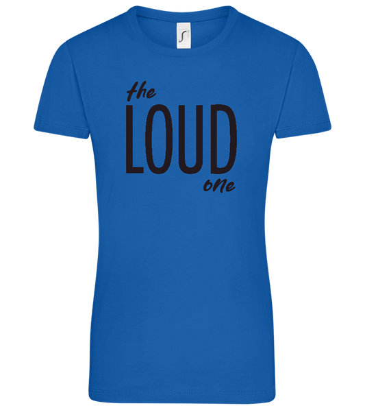 The Loud One Design - Comfort women's t-shirt_ROYAL_front