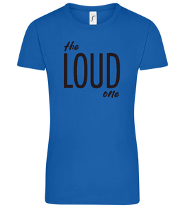 The Loud One Design - Comfort women's t-shirt