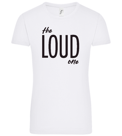 The Loud One Design - Comfort women's t-shirt_WHITE_front